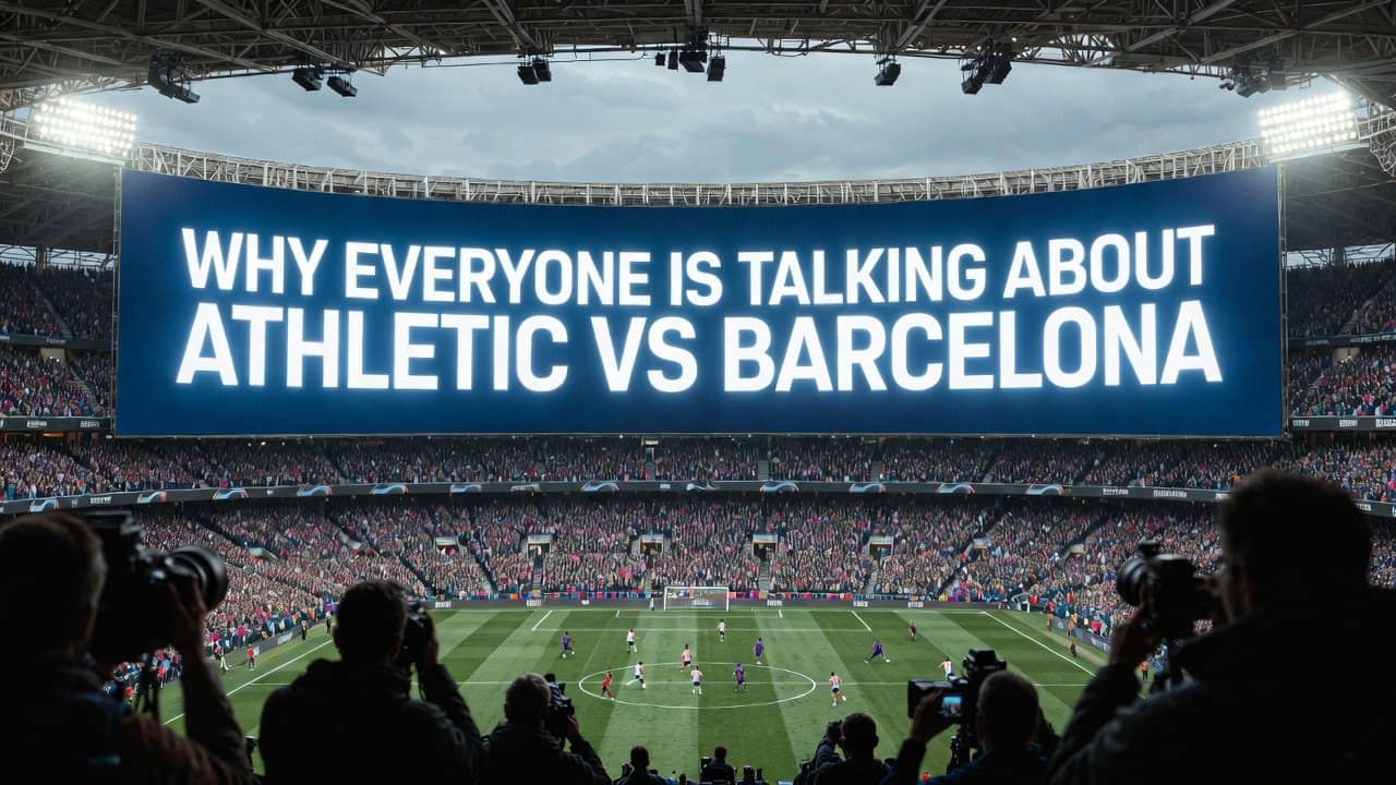 Why Everyone Is Talking About Athletic vs Barcelona