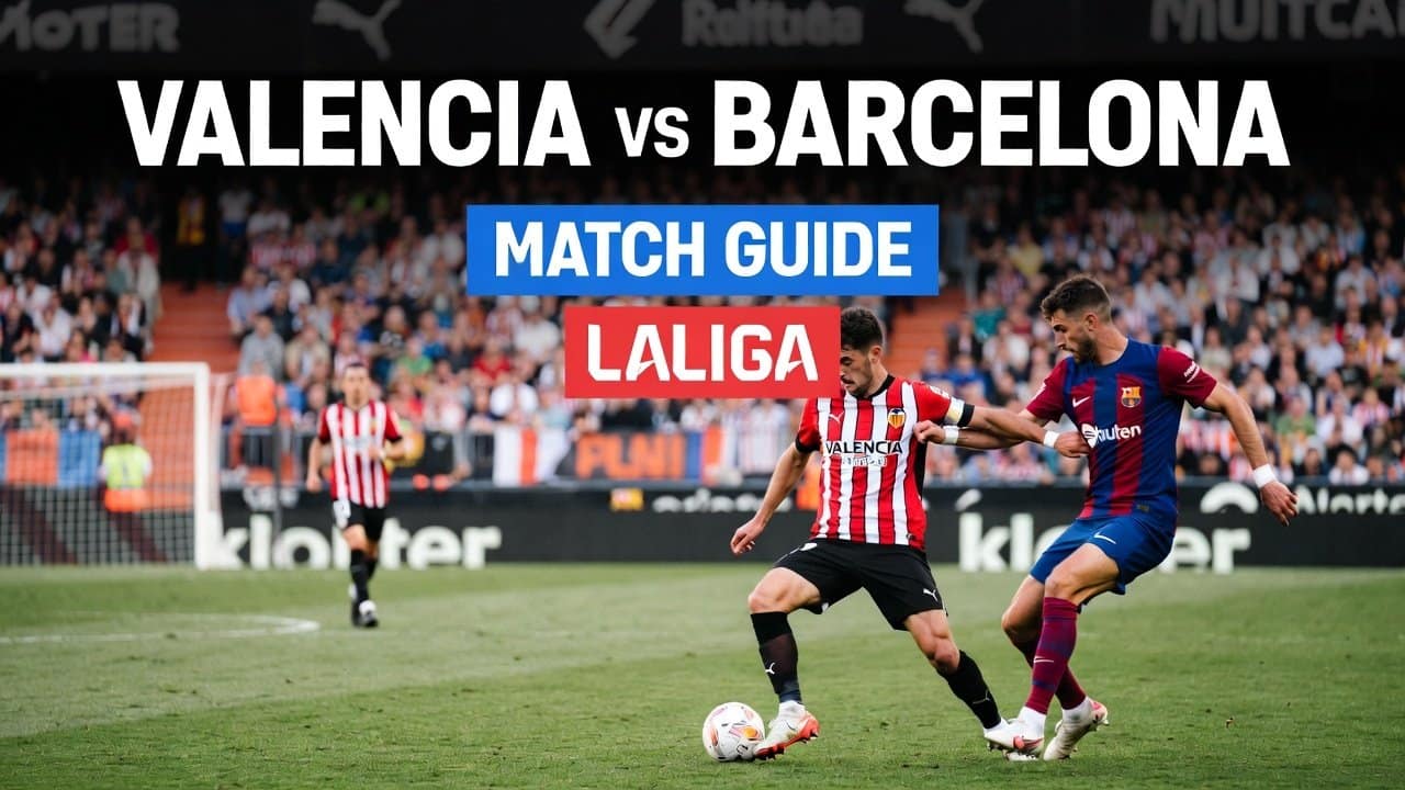 Valencia vs Barcelona Match Guide