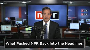 What Pushed NPR Back Into the Headlines